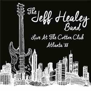 The Jeff Healey Band - Live At The Cotton Club 88 download flac