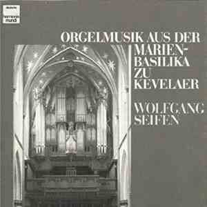 Wolfgang Seifen - Orgelmusik Aus Der Marienbasilika Zu Kevelaer download flac