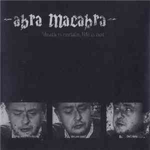Abra Macabra - Death Is Certain, Life Is Not download flac