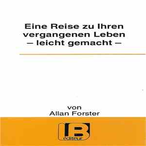 Allan Forster - Eine Reise Zu Ihren Vergangenen Leben -Leicht Gemacht download flac