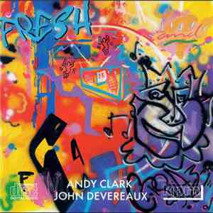 Andy Clark, John Devereaux - Fresh And Crazy download flac