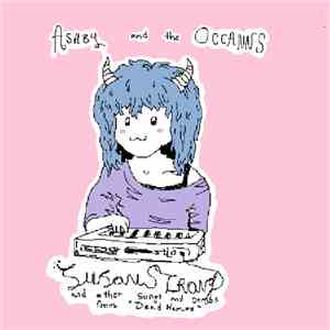 Ashby And The Oceanns - Susan Strong And Other Songs (And Demos From Dead Names) download flac