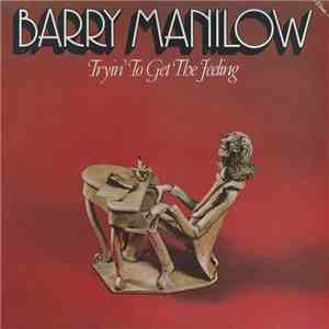 Barry Manilow - Tryin' To Get The Feeling download flac
