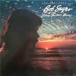 Bob Seger And The Silver Bullet Band - The Distance download flac