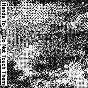 Hands To - Do Not Touch Them download flac