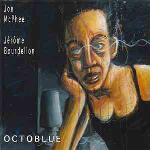 Joe McPhee - Jérôme Bourdellon - Octoblue download flac