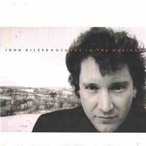 John Kilzer - Memory In The Making download flac