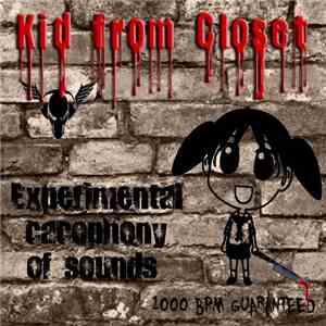 Kid From Closet - Extreme Cacophony Of Sounds download flac