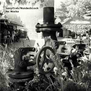 Lazyfish / Wunderblock - Re:Works download flac