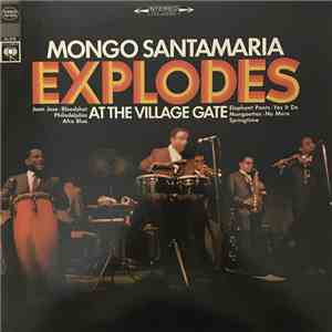 Mongo Santamaria - Mongo Santamaria Explodes At The Village Gate download flac
