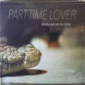 Part-Time Lover - Brains Out On The Table download flac