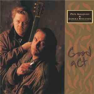 Pepe Ahlqvist, Jarkka Rissanen - Good Act download flac