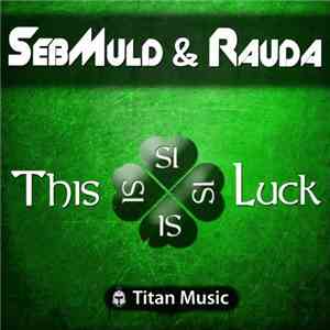 SebMuld & Rauda - This Is Luck download flac