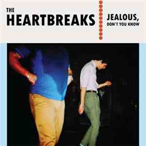 The Heartbreaks - Jealous, Don't You Know download flac