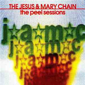 The Jesus & Mary Chain - The Peel Sessions download flac