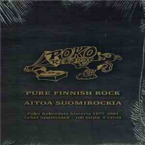 Various - Pure Finnish Rock - Aitoa Suomirockia (Poko Rekordsin Historia 1977-2004) download flac