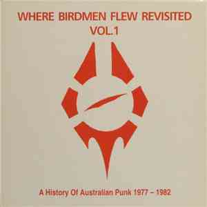 Various - Where Birdmen Flew Revisited Vol. 1: A History Of Australian Punk 1977 - 1982 download flac