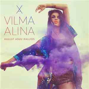 Vilma Alina - Hullut Asuu Kallios download flac