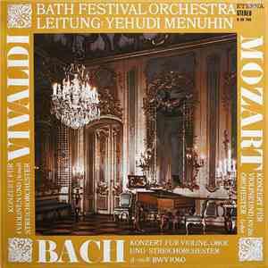 Vivaldi / Bach / Mozart, Bath Festival Orchestra, Yehudi Menuhin - Konzert Für 4 Violinen Und Streichorchester H-moll / Konzert Für Violine, Oboe Und Streichorchester D-moll BWV 1060 / Konzert Für Violine Und Orchester G-dur KV 216 download flac