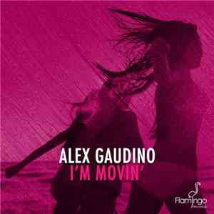 Alex Gaudino - I'm Movin' download flac