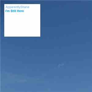 ApparentlyShane - I'm Still Here download flac