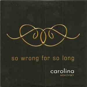 Carolina Miskovsky - So Wrong For So Long download flac