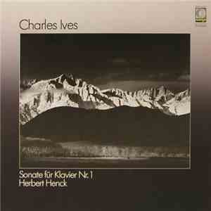 Charles Ives - Herbert Henck - Sonate Für Klavier Nr. 1 download flac