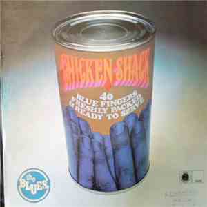 Chicken Shack - Forty Blue Fingers, Freshly Packed And Ready To Serve download flac