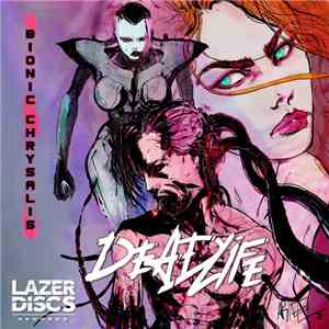 DEADLIFE - Bionic Chrysalis download flac