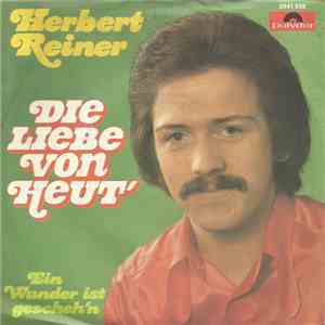 Herbert Reiner - Die Liebe von Heut' / Ein Wunder Ist Gescheh'n download flac