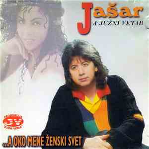 Jašar & Južni Vetar - ...A Oko Mene Ženski Svet download flac