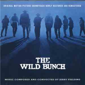 Jerry Fielding - The Wild Bunch - Original Motion Picture Soundtrack Newly Restored And Remastered download flac