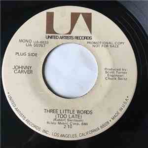 Johnny Carver - Three Little Words (Too Late) / Our Old Love Song download flac
