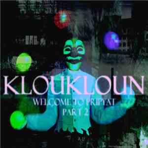 KLOUKLOUN - Welcome To Pripyat, Part 2 download flac