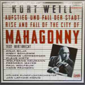 Kurt Weill - Anja Silja, Anny Schlemm, Thomas Lehrberger, Klaus Hirte, Wolfgang Neumann, Frederic Mayer, Paul Wolfrum, Hans Franzen - Kölner Rundfunkorchester, Jan Latham-König - Aufstieg Und Fall Der Stadt Mahagonny / Rise And Fall Of The City Of Mahagon download flac