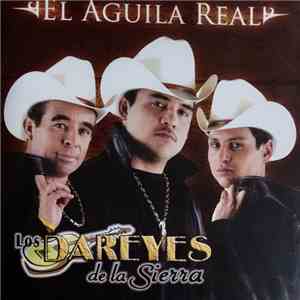 Los Dareyes De La Sierra - El Aguila Real download flac