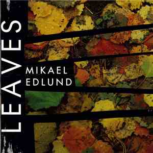 Mikael Edlund - Leaves download flac