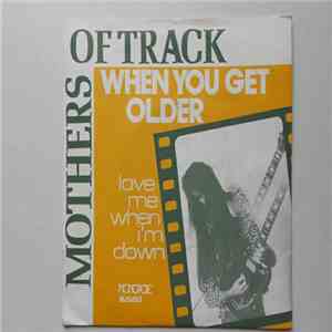 Mothers Of Track - When You Get Older / Love Me When I'm Down download flac
