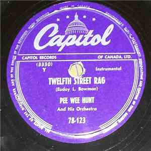 Pee Wee Hunt And His Orchestra - Twelfth Street Rag / Somebody Else, Not Me download flac