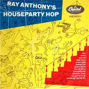 Ray Anthony And His Orchestra - Houseparty Hop download flac