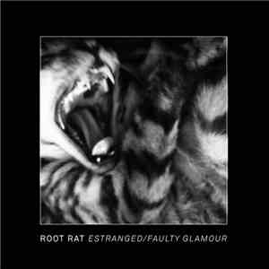 Root Rat - Estranged​/​Faulty Glamour download flac