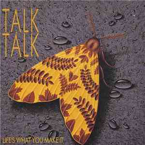 Talk Talk - Life's What You Make It download flac