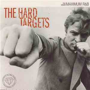 The Hard Targets - File Under Maximum R&B download flac