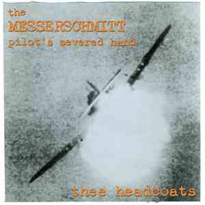 Thee Headcoats - The Messerschmitt Pilot's Severed Hand download flac
