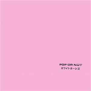 Whyte Horses - Pop Or Not download flac
